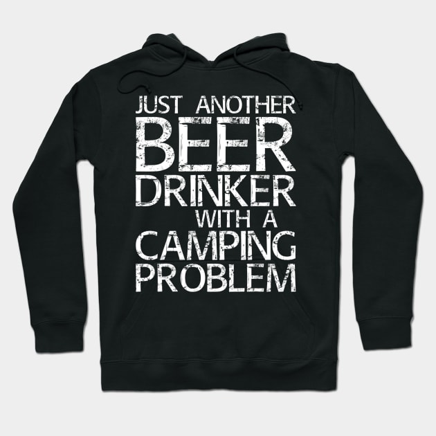 Just Another Beer Drinker With A Camping Problem Hoodie by easleyzzi